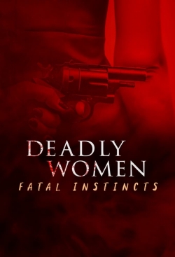 Deadly Women: Fatal Instincts